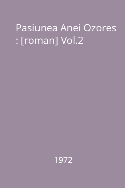 Pasiunea Anei Ozores : [roman] Vol.2