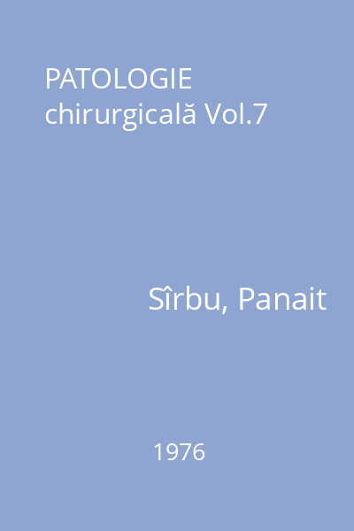 PATOLOGIE chirurgicală Vol.7