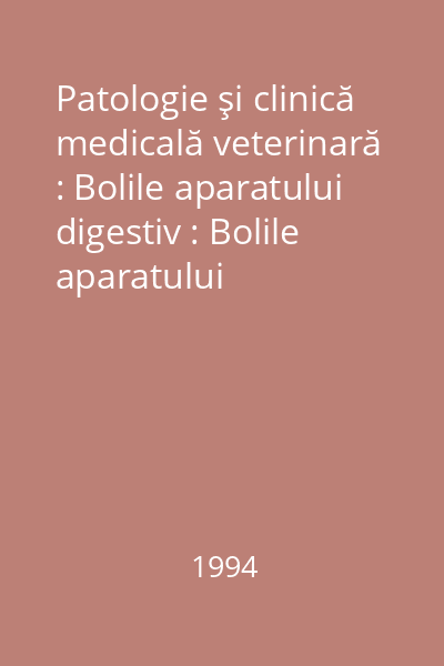 Patologie şi clinică medicală veterinară : Bolile aparatului digestiv : Bolile aparatului respirator Vol.1
