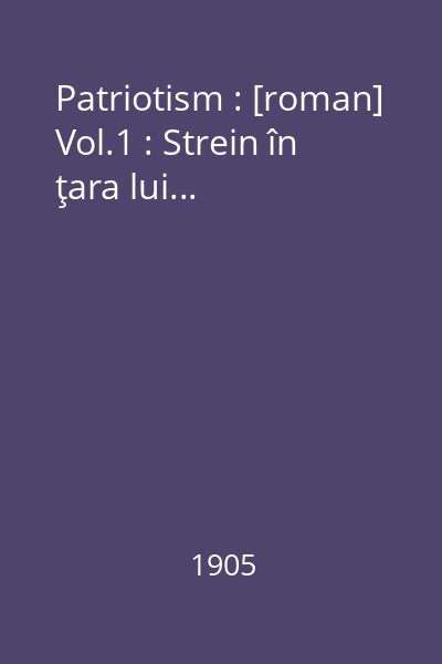 Patriotism : [roman] Vol.1 : Strein în ţara lui...