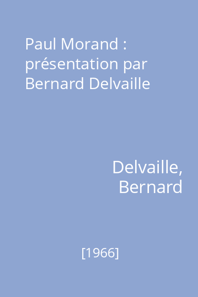 Paul Morand : présentation par Bernard Delvaille