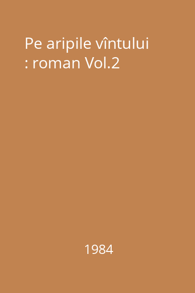 Pe aripile vîntului : roman Vol.2