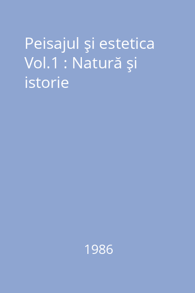 Peisajul şi estetica Vol.1 : Natură şi istorie