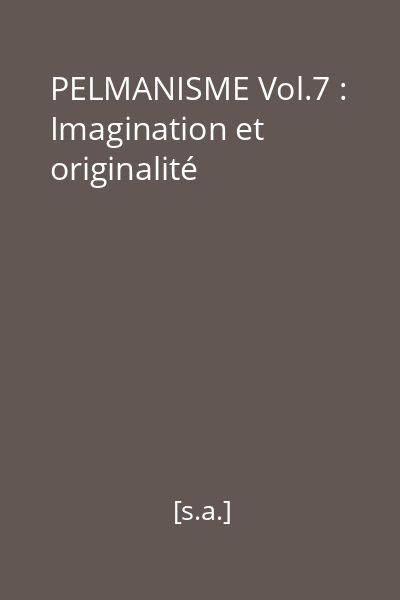 PELMANISME Vol.7 : Imagination et originalité