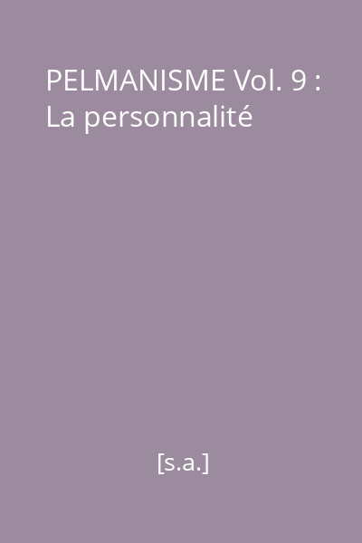 PELMANISME Vol. 9 : La personnalité