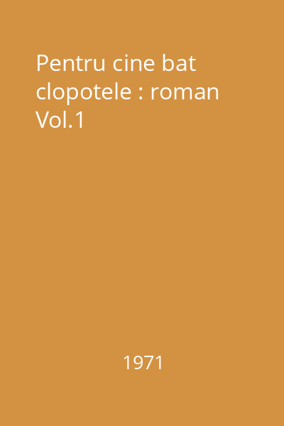 Pentru cine bat clopotele : roman Vol.1