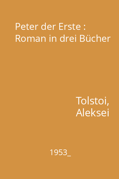 Peter der Erste : Roman in drei Bücher