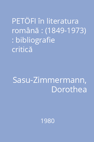 PETÖFI în literatura română : (1849-1973) : bibliografie critică