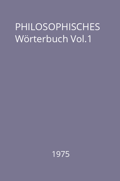 PHILOSOPHISCHES Wörterbuch Vol.1