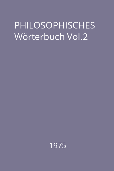 PHILOSOPHISCHES Wörterbuch Vol.2