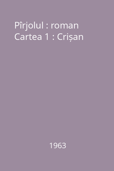 Pîrjolul : roman Cartea 1 : Crișan