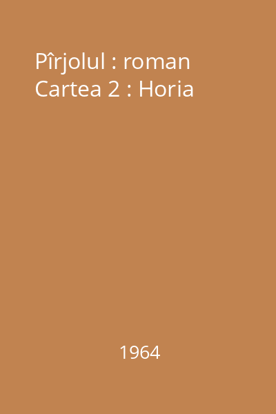 Pîrjolul : roman Cartea 2 : Horia