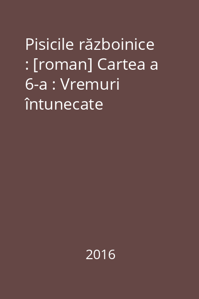 Pisicile războinice : [roman] Cartea a 6-a : Vremuri întunecate