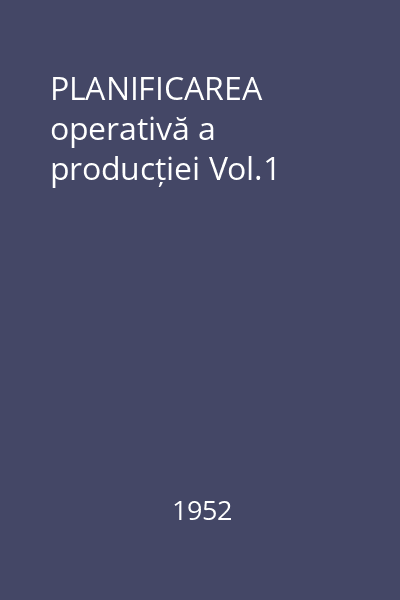 PLANIFICAREA operativă a producției Vol.1