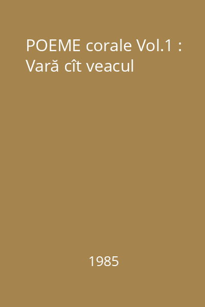 POEME corale Vol.1 : Vară cît veacul