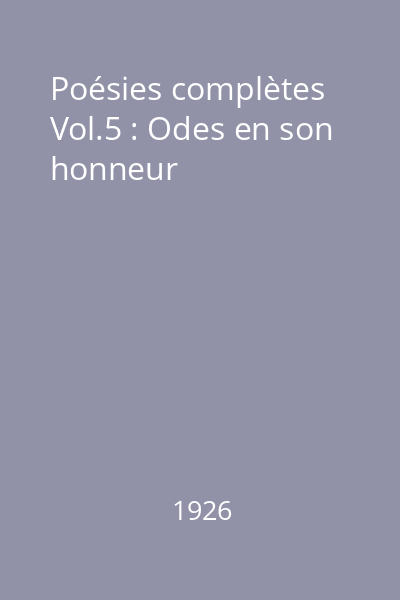 Poésies complètes Vol.5 : Odes en son honneur