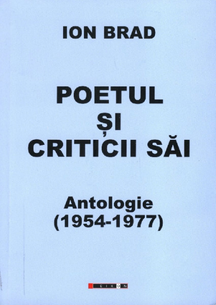 Poetul şi criticii săi : antologie Vol.1 : (1954-1977)