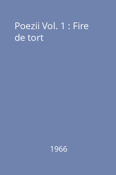 Poezii Vol. 1 : Fire de tort