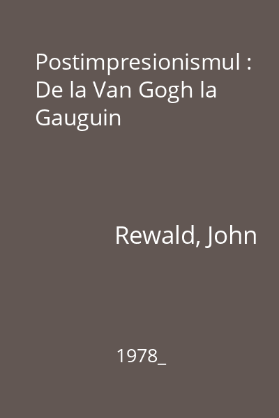 Postimpresionismul : De la Van Gogh la Gauguin