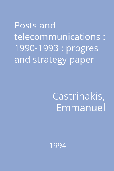 Posts and telecommunications : 1990-1993 : progres and strategy paper