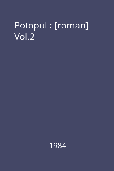 Potopul : [roman] Vol.2