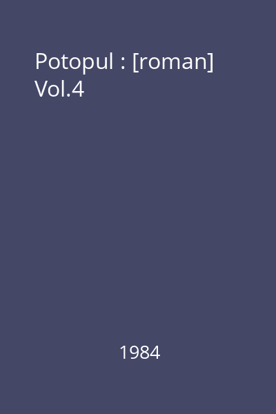 Potopul : [roman] Vol.4