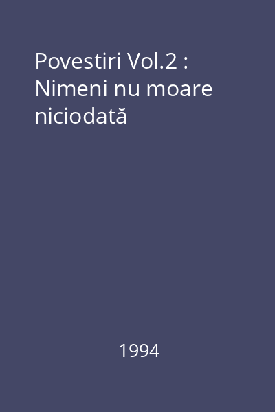 Povestiri Vol.2 : Nimeni nu moare niciodată