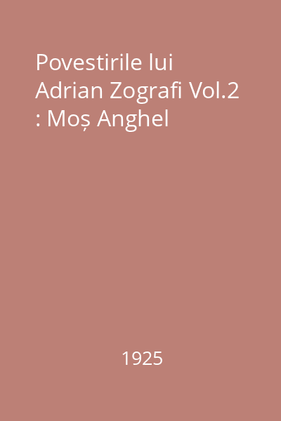 Povestirile lui Adrian Zografi Vol.2 : Moș Anghel