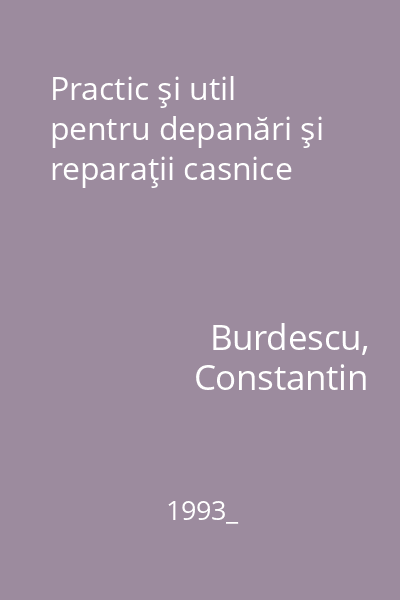 Practic şi util pentru depanări şi reparaţii casnice