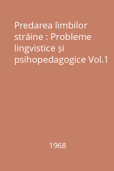 Predarea limbilor străine : Probleme lingvistice și psihopedagogice Vol.1