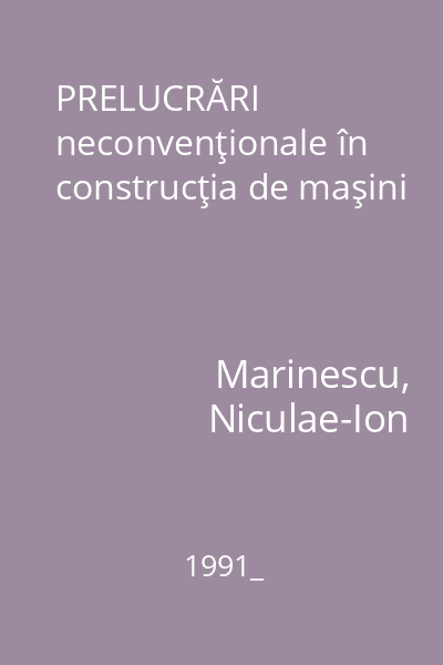 PRELUCRĂRI neconvenţionale în construcţia de maşini