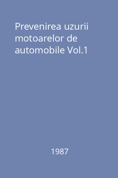 Prevenirea uzurii motoarelor de automobile Vol.1