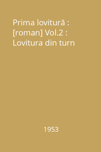 Prima lovitură : [roman] Vol.2 : Lovitura din turn