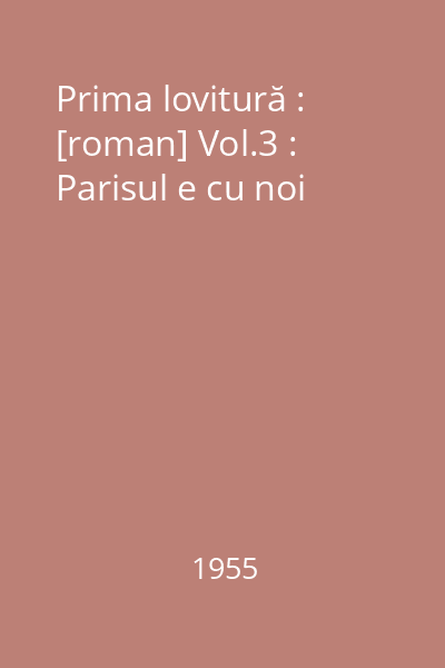 Prima lovitură : [roman] Vol.3 : Parisul e cu noi