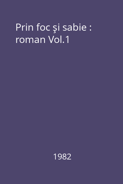 Prin foc şi sabie : roman Vol.1