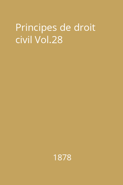 Principes de droit civil Vol.28