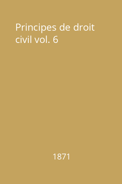 Principes de droit civil vol. 6