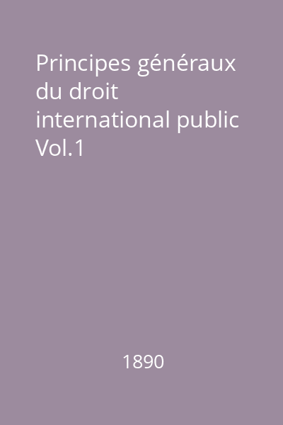 Principes généraux du droit international public Vol.1