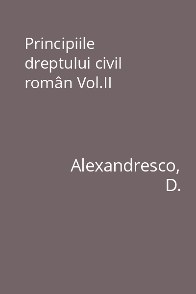 Principiile dreptului civil român Vol.II