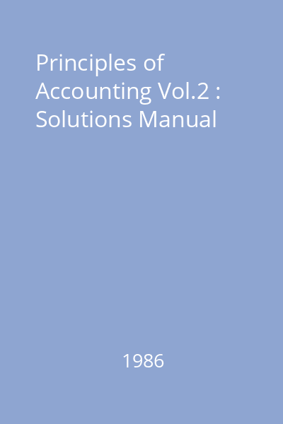 Principles of Accounting Vol.2 : Solutions Manual