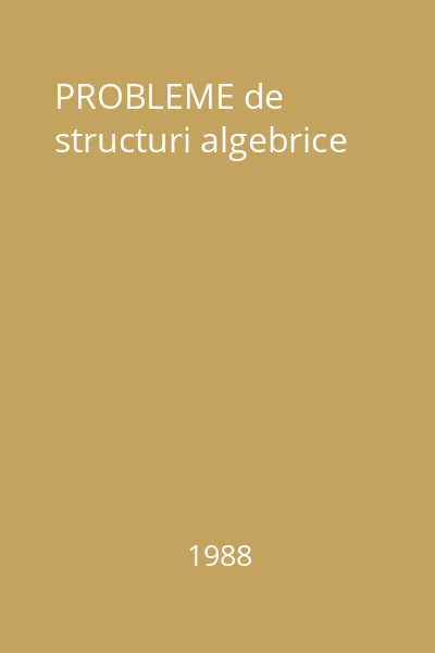 PROBLEME de structuri algebrice
