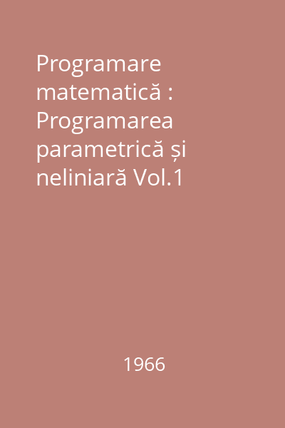 Programare matematică : Programarea parametrică și neliniară Vol.1