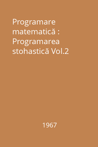 Programare matematică : Programarea stohastică Vol.2