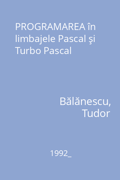 PROGRAMAREA în limbajele Pascal şi Turbo Pascal