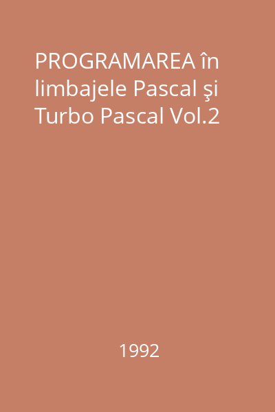 PROGRAMAREA în limbajele Pascal şi Turbo Pascal Vol.2