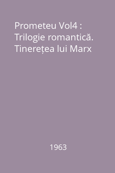 Prometeu Vol4 : Trilogie romantică. Tinerețea lui Marx