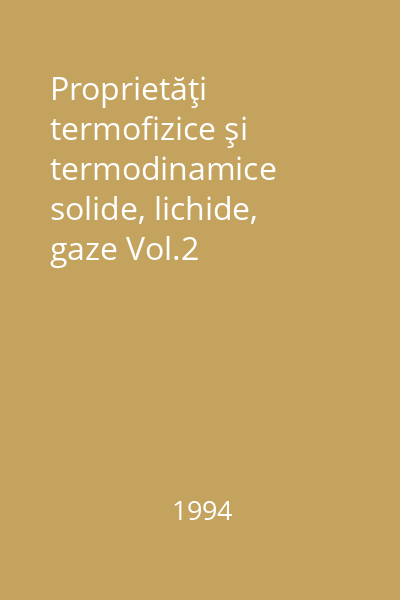 Proprietăţi termofizice şi termodinamice solide, lichide, gaze Vol.2