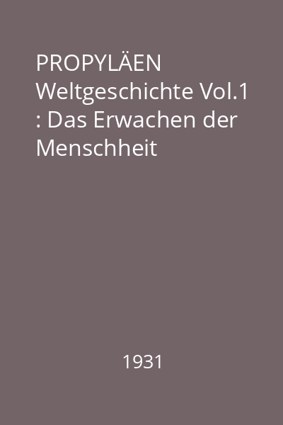 PROPYLÄEN Weltgeschichte Vol.1 : Das Erwachen der Menschheit