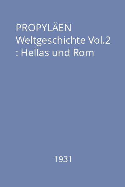 PROPYLÄEN Weltgeschichte Vol.2 : Hellas und Rom