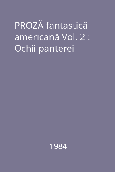 PROZĂ fantastică americană Vol. 2 : Ochii panterei